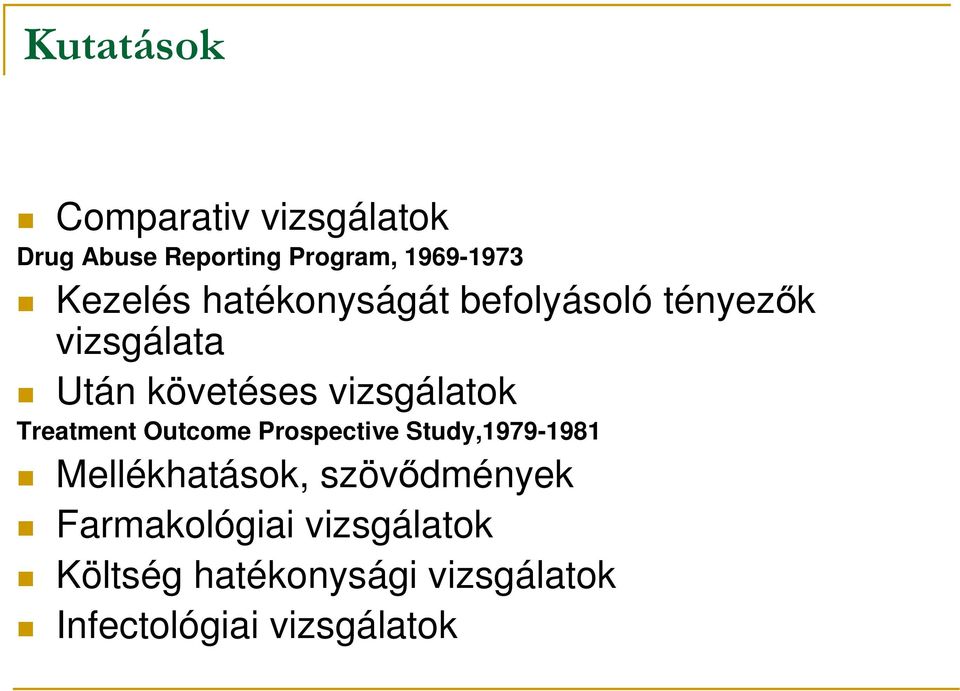 vizsgálatok Treatment Outcome Prospective Study,1979-1981 Mellékhatások,