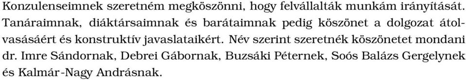 és konstruktív javaslataikért. Név szerint szeretnék köszönetet mondani dr.