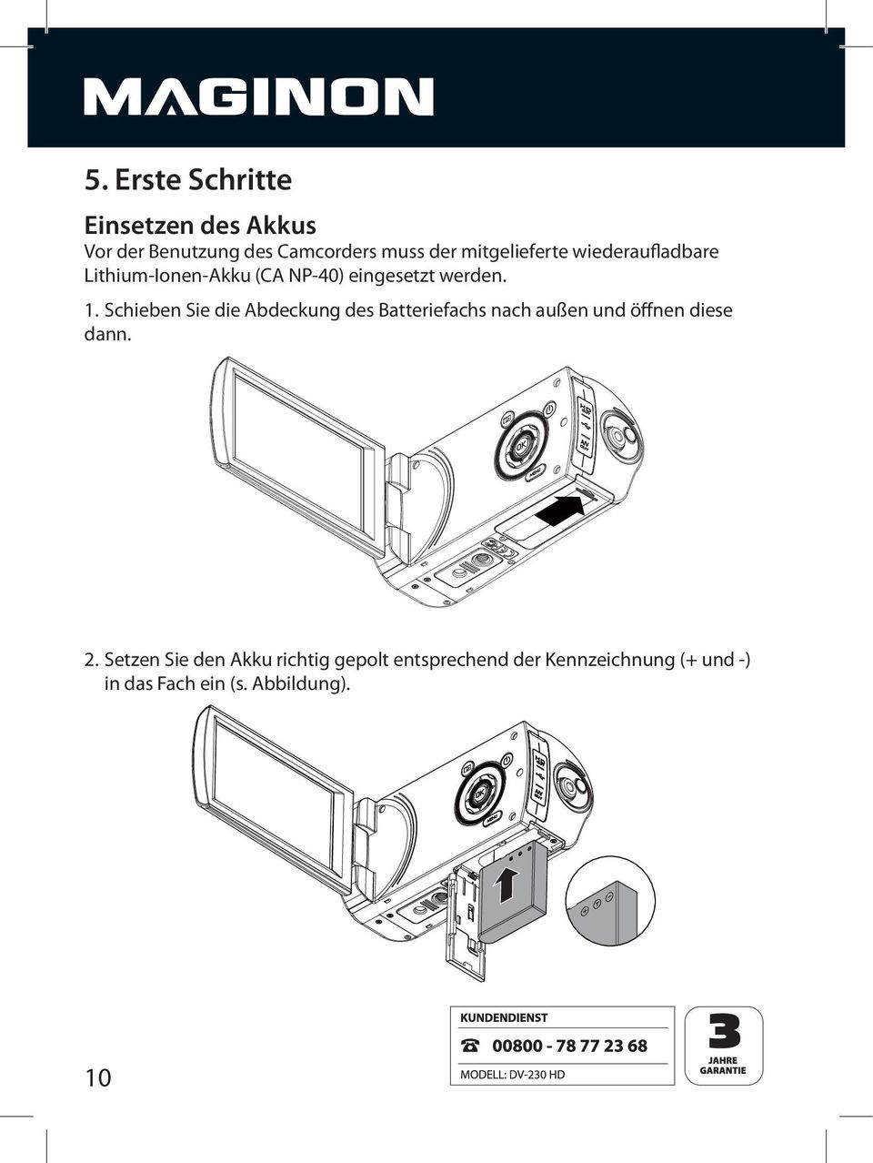 Schieben Sie die Abdeckung des Batteriefachs nach außen und öffnen diese dann. 2.