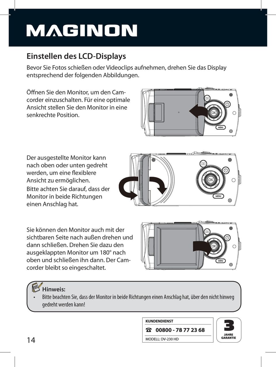 Der ausgestellte Monitor kann nach oben oder unten gedreht werden, um eine flexiblere Ansicht zu ermöglichen.