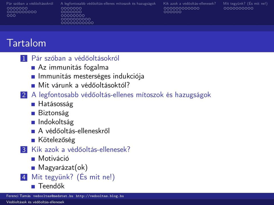 2 A legfontosabb védőoltás-ellenes mítoszok és hazugságok Hatásosság Biztonság