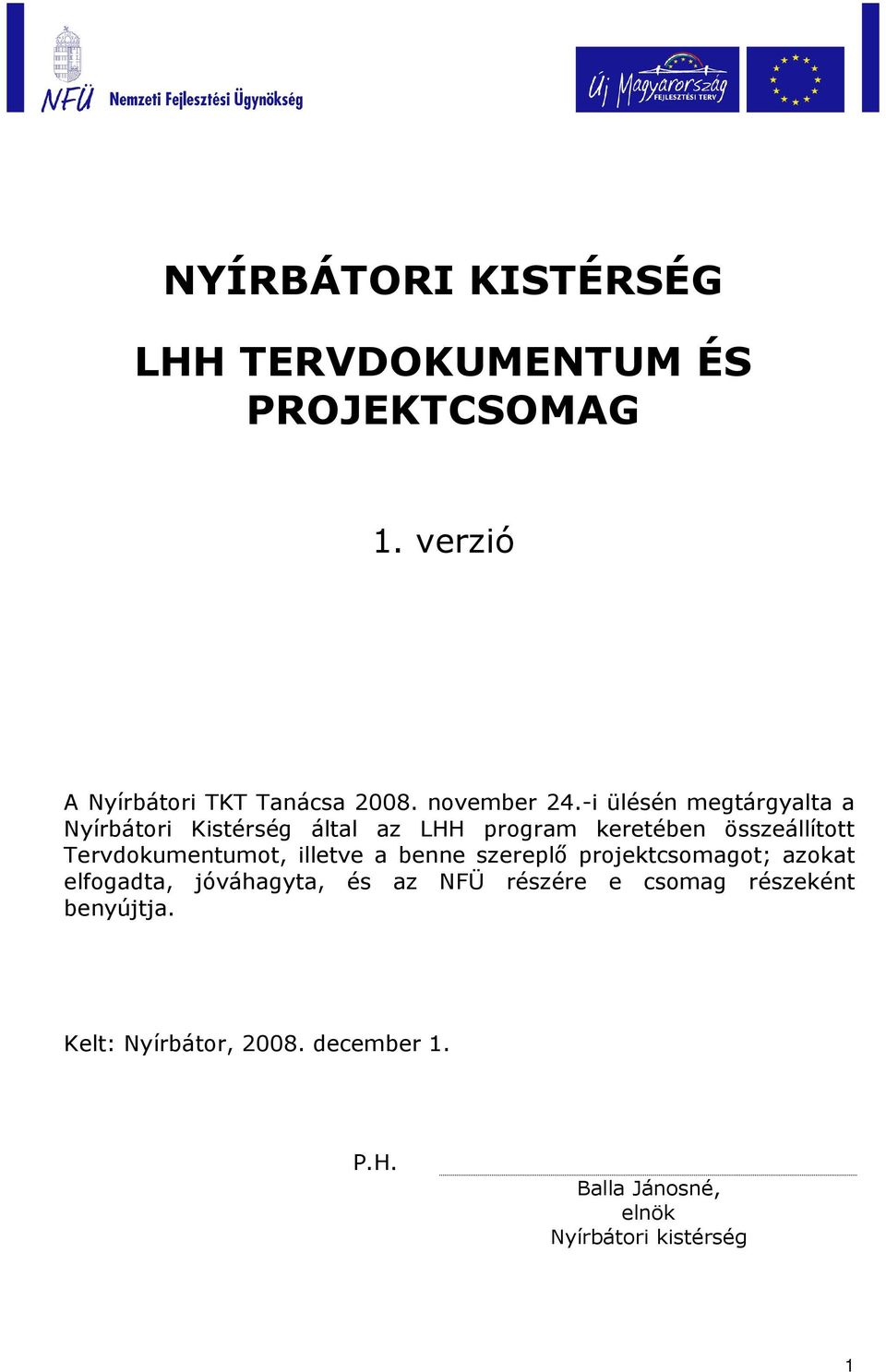 -i ülésén megtárgyalta a Nyírbátori Kistérség által az LHH program keretében összeállított