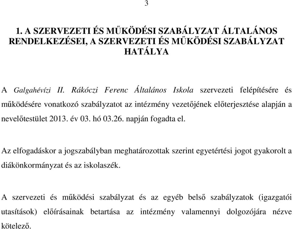 nevelőtestület 2013. év 03. hó 03.26. napján fogadta el.