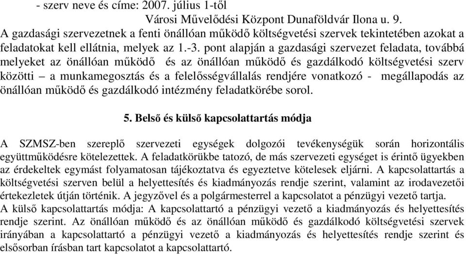 pont alapján a gazdasági szervezet feladata, továbbá melyeket az önállóan működő és az önállóan működő és gazdálkodó költségvetési szerv közötti a munkamegosztás és a felelősségvállalás rendjére