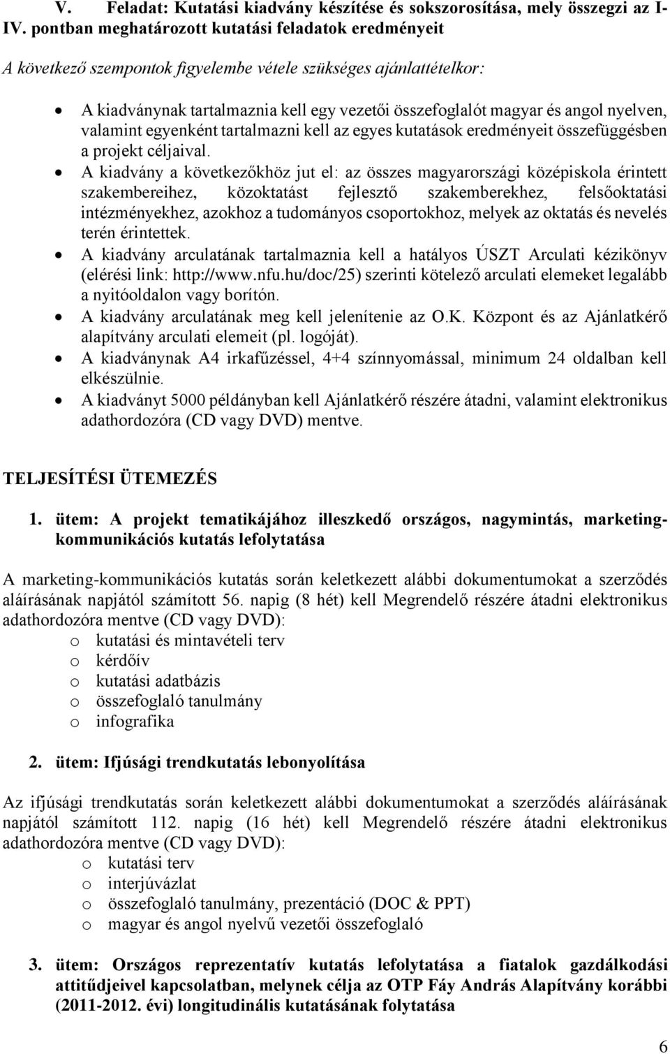 eredményeit összefüggésben a projekt céljaival.