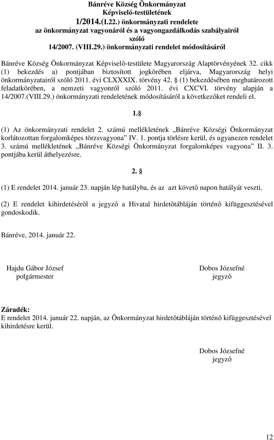 cikk (1) bekezdés a) pontjában biztosított jogkörében eljárva, Magyarország helyi önkormányzatairól szóló 2011. évi CLXXXIX. törvény 42.