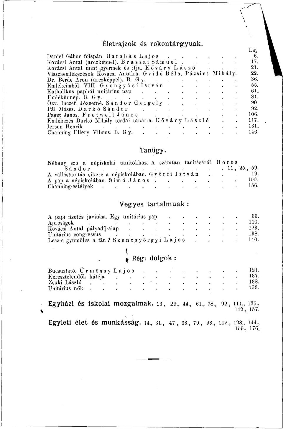 D a r k ó Sáiulor Paget János. Fretwell János Emlékezés Darkó Mihály tordai tanárra. K ő v á r y L á z 1 ó Ierson Henrik...... Channing Ellery Vilmos. B. Gy. La^ 6. 17. 21. 22. 36. 55. 61. 84. 90. 92.