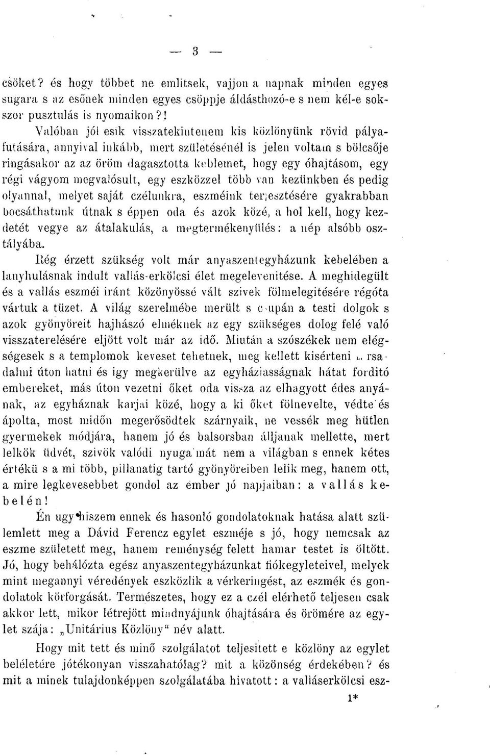 egy régi vágyom megvalósult, egy eszközzel több van kezünkben és pedig olyannal, melyet saját czélunkra, eszméink terjesztésére gyakrabban bocsáthatunk útnak s éppen oda és azok közé, a hol kell,