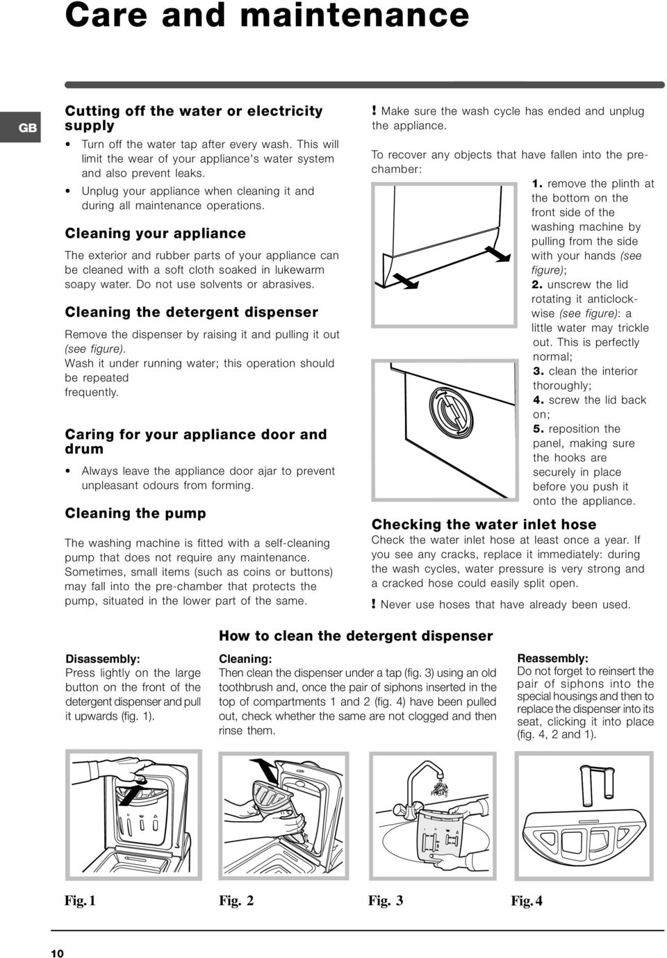 Cleaning your appliance The exterior and rubber parts of your appliance can be cleaned with a soft cloth soaked in lukewarm soapy water. Do not use solvents or abrasives.