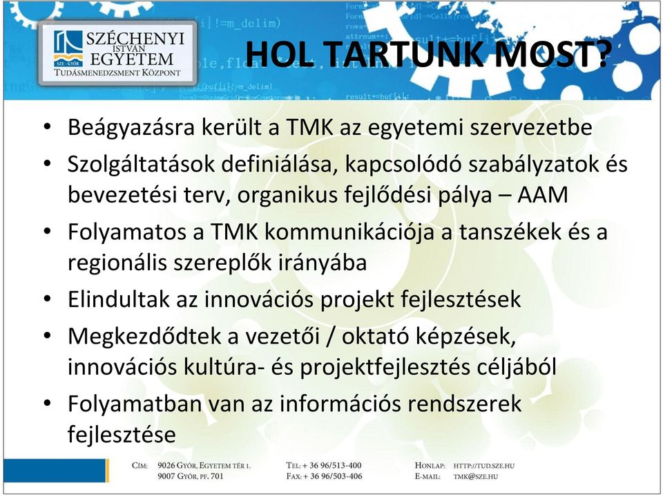 bevezetési terv, organikus fejlődési pálya AAM Folyamatos a TMK kommunikációja a tanszékek és a regionális