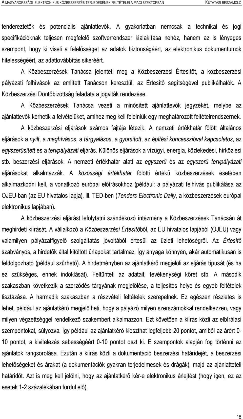 biztonságáért, az elektronikus dokumentumok hitelességéért, az adattovábbítás sikeréért.