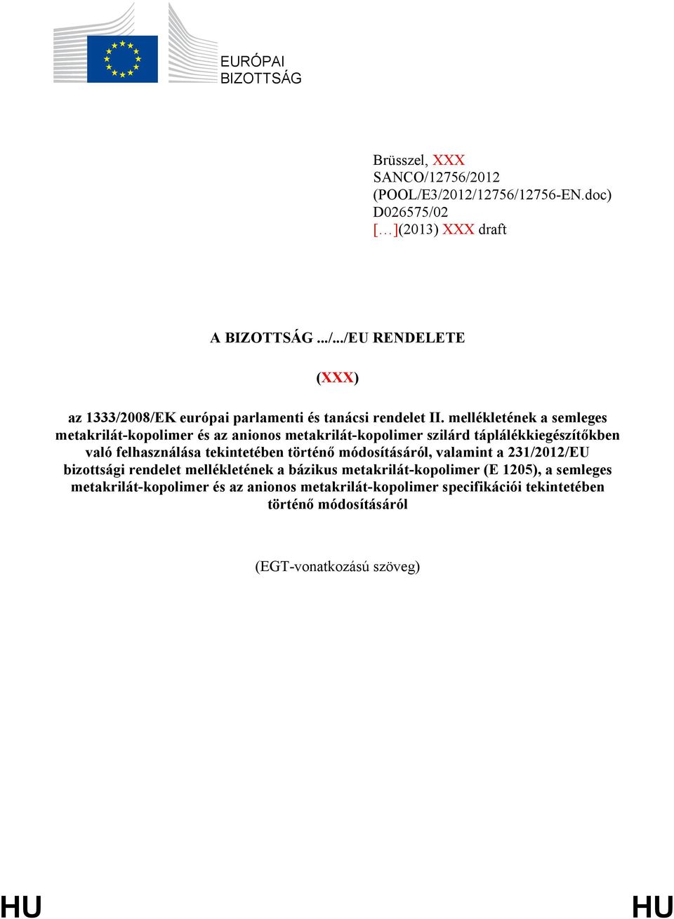 módosításáról, valamint a 231/2012/EU bizottsági rendelet mellékletének a bázikus metakrilát-kopolimer (E 1205), a semleges metakrilát-kopolimer és az