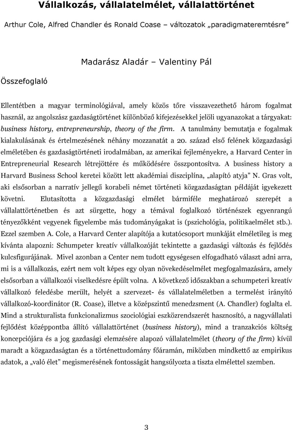 theory of the firm. A tanulmány bemutatja e fogalmak kialakulásának és értelmezésének néhány mozzanatát a 20.