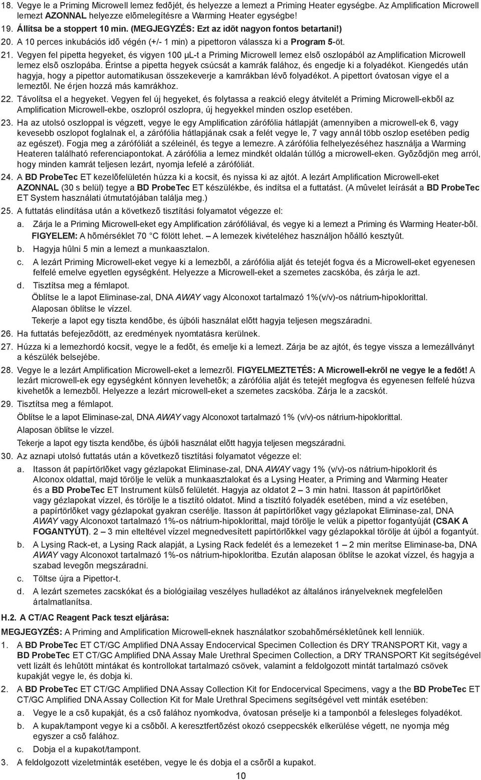 Vegyen fel pipetta hegyeket, és vigyen 100 µl-t a Priming Microwell lemez elsõ oszlopából az Amplification Microwell lemez elsõ oszlopába.