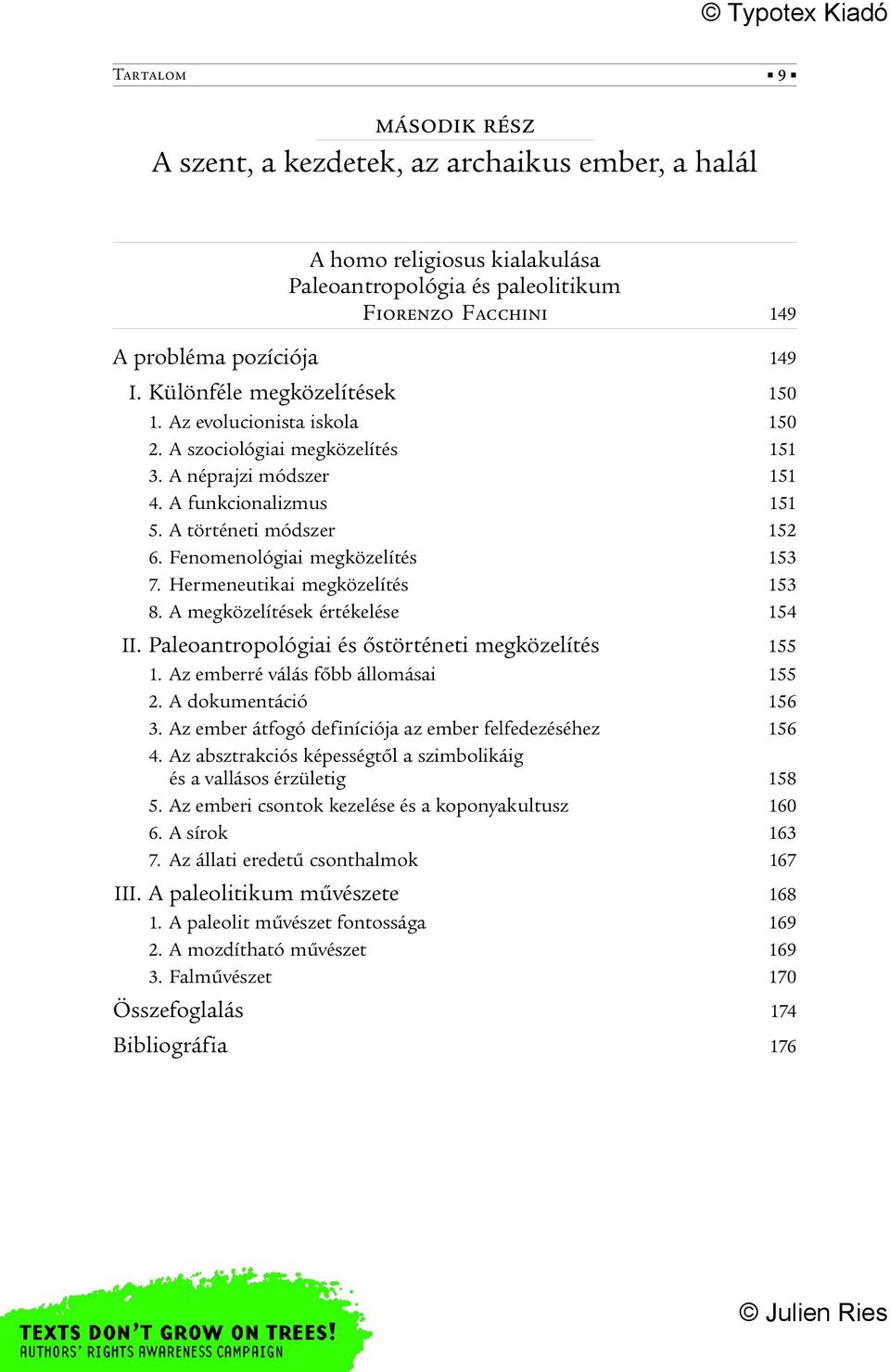 Fenomenológiai megközelítés 153 7. Hermeneutikai megközelítés 153 8. A megközelítések értékelése 154 II. Paleoantropológiai és őstörténeti megközelítés 155 1. Az emberré válás főbb állomásai 155 2.