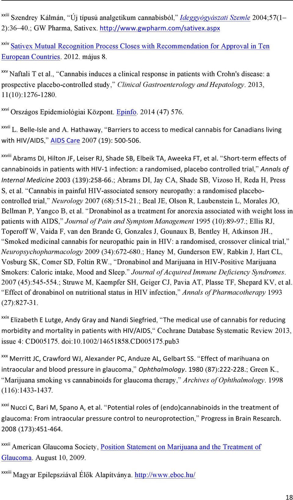 , Cannabis induces a clinical response in patients with Crohn's disease: a prospective placebo-controlled study, Clinical Gastroenterology and Hepatology. 2013, 11(10):1276-1280.