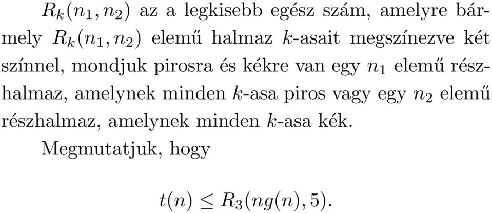 egy n 1 elemű részhalmaz, amelynek minden k-asa piros vagy egy n 2 elemű