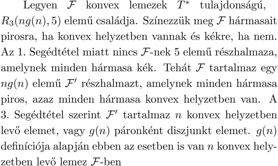 Segédtétel miatt nincs F-nek 5 elemű részhalmaza, amelynek minden hármasa kék.