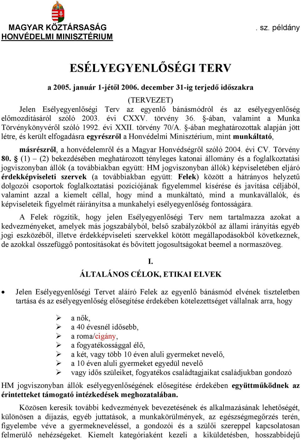 -ában, valamint a Munka Törvénykönyvéről szóló 1992. évi XXII. törvény 70/A.