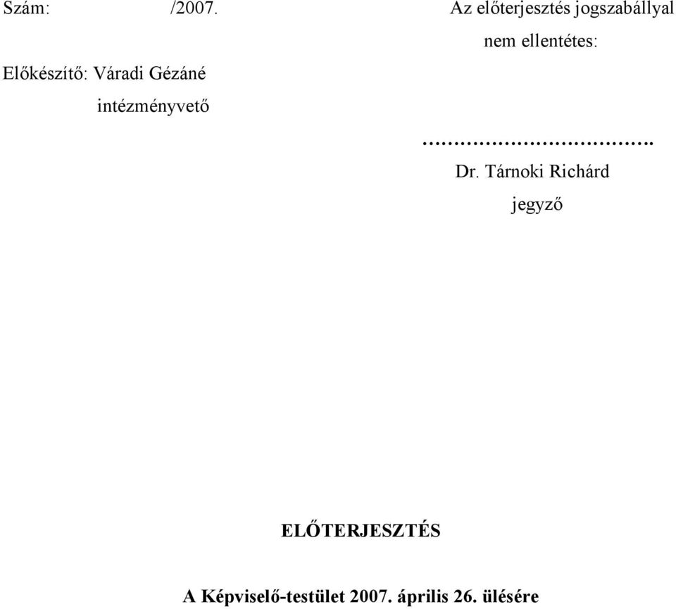 Előkészítő: Váradi Gézáné intézményvető. Dr.