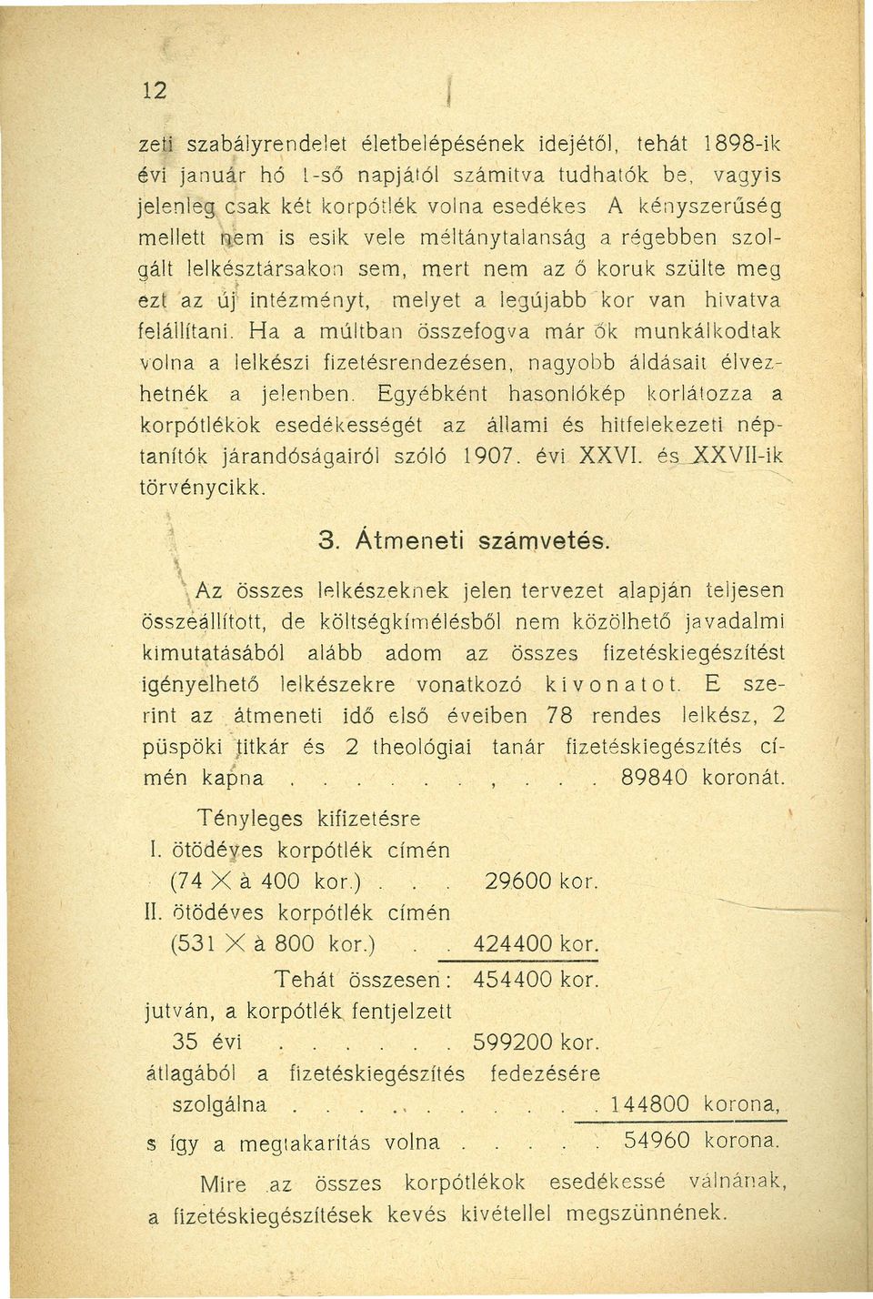 Ha a múltban összefogva már ok munkálkodtak volna a lelkészi fizetésrendezésen, nagyobb áldásait élvezhetnék a jelenben.