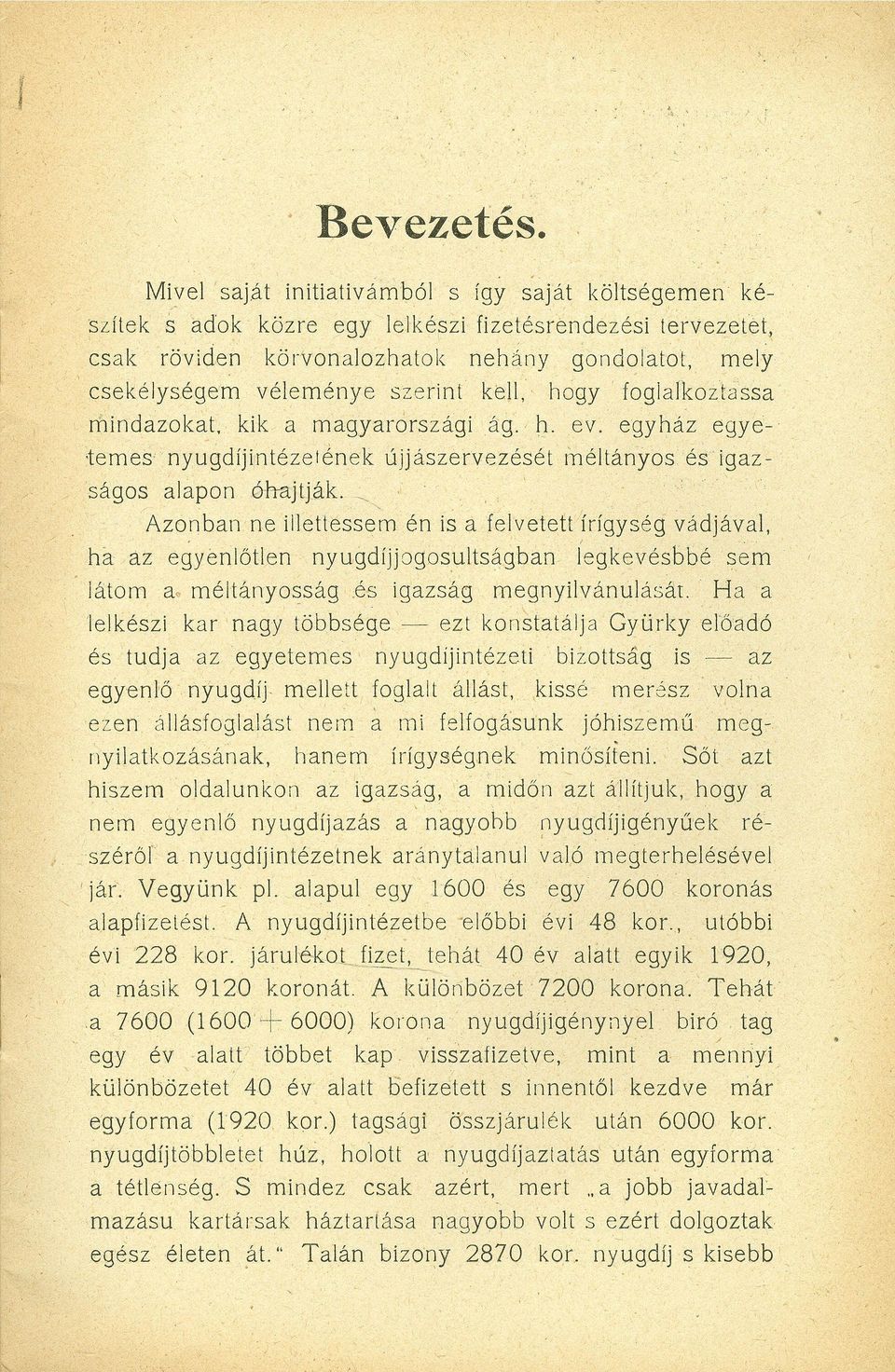 hogy foglalkoztassa míndokat. kik a magyarországi ág,' h. ev. egyház egyetemes nyuqdíjíntézetének újjászervezését méltányosés igságos alapon óhajtják.