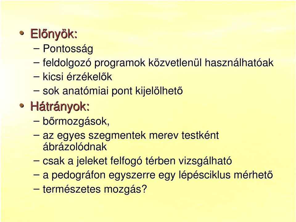 bırmozgások, az egyes szegmentek merev testként ábrázolódnak csak a jeleket