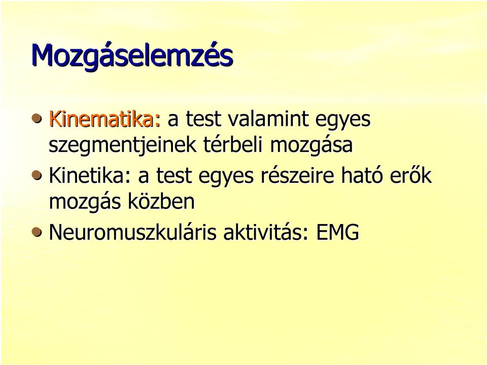 mozgása Kinetika: a test egyes részeire r