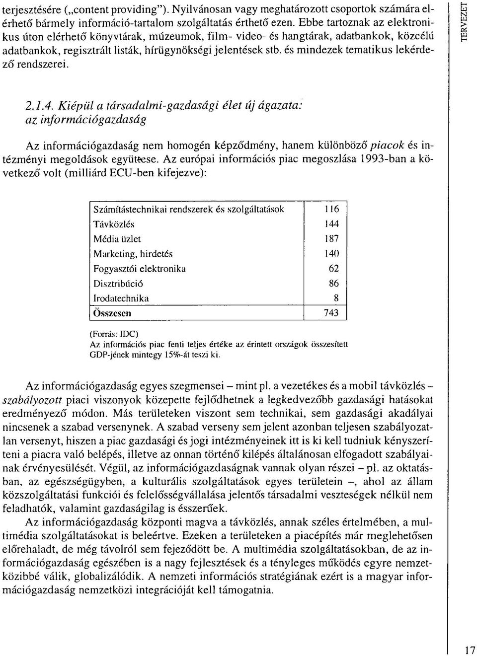 és mindezek tematikus lekérdező rendszerei. 2.1.4.