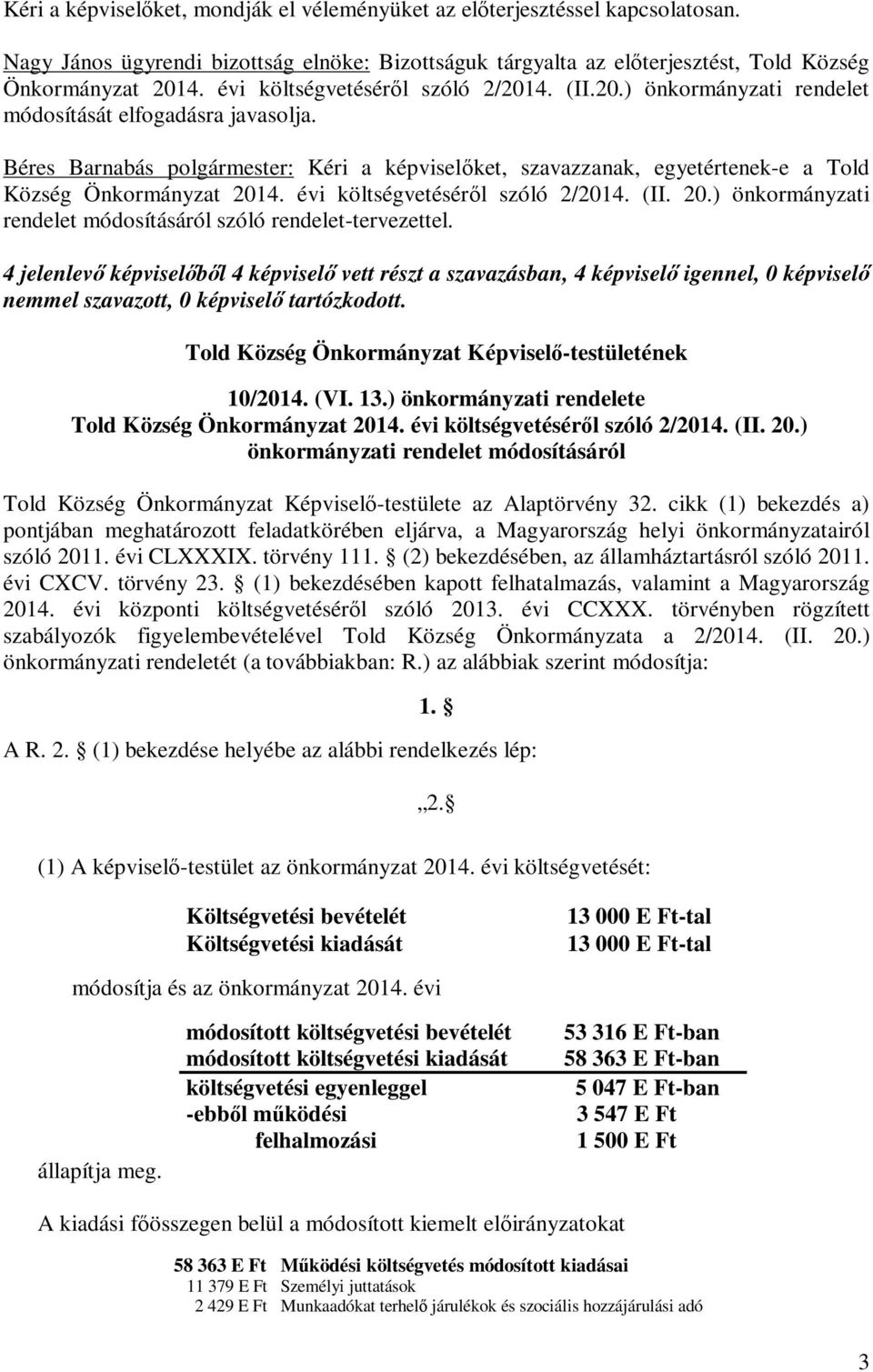 évi költségvetéséről szóló 2/2014. (II. 20.) önkormányzati rendelet módosításáról szóló rendelet-tervezettel.