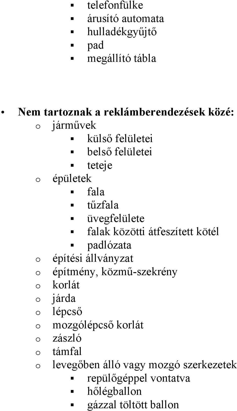 átfeszített kötél padlózata építési állványzat építmény, közmű-szekrény krlát járda lépcső mzgólépcső