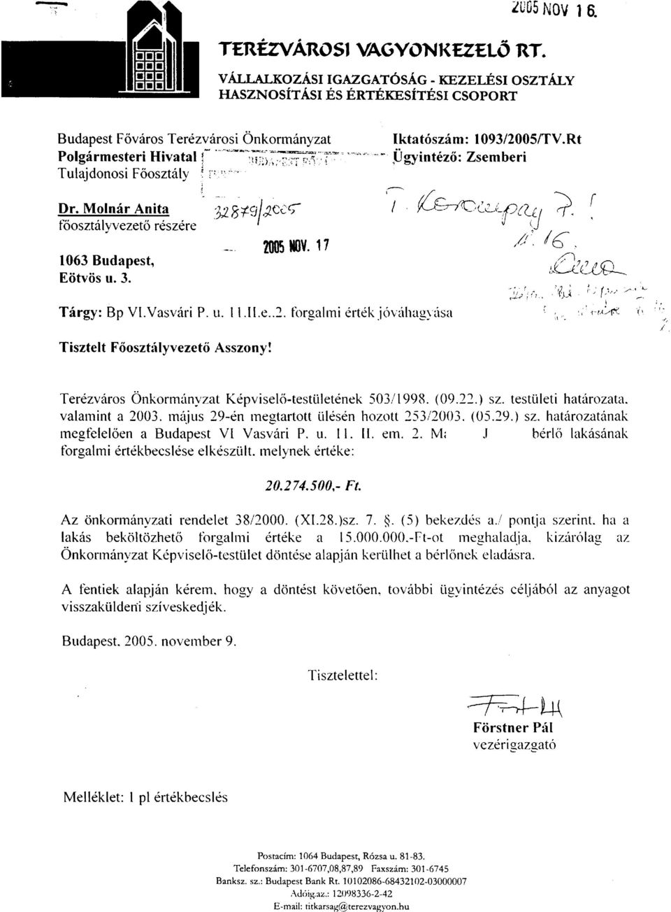 Terezviros 0nkorminyzat KPpviseliitesttiletkk 50311998. (09.22.) sz. testtileti hatirozata. valamint a 2003. 1ni1.i 11s 29en ~negtartott iilesen hozott 2532OO3. (05.29,) sz.