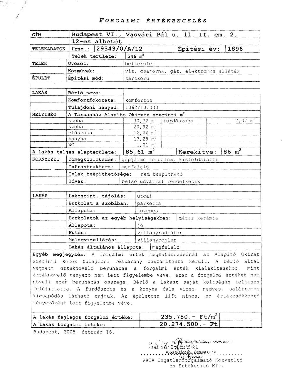 eldszobd 12, 6b konyha 13,28 m' WC 1/01 n.' A lakas tel jes alapterulete : 1 85,61 m2 ~erekitve: 186 m2 KORNYEZET Tomegkozlekedes: ybpj 6r1nii forgsloin, kisfbldalat t i. nf rastruktura:.