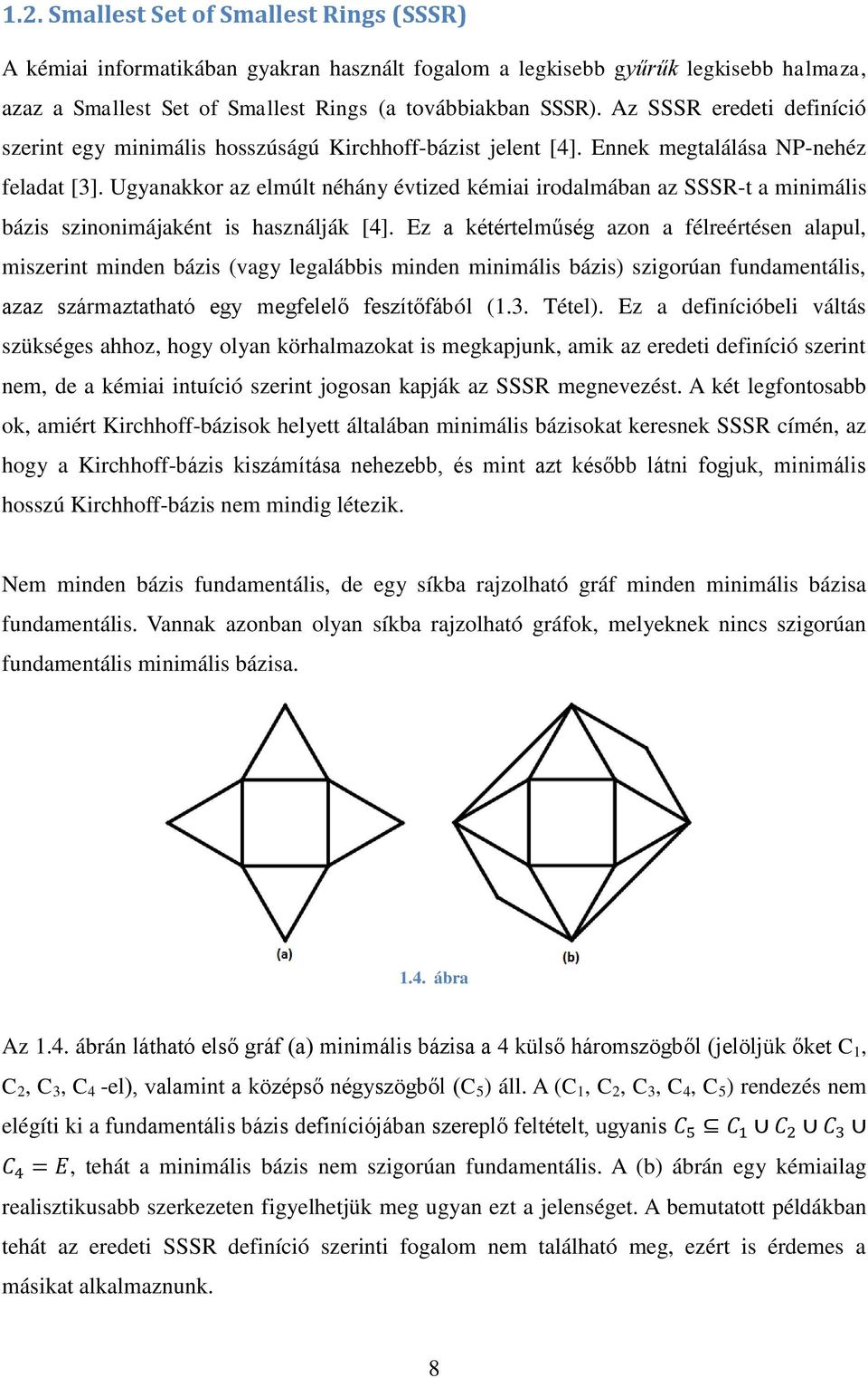 Ugyanakkor az elmúlt néhány évtized kémiai irodalmában az SSSR-t a minimális bázis szinonimájaként is használják [4].