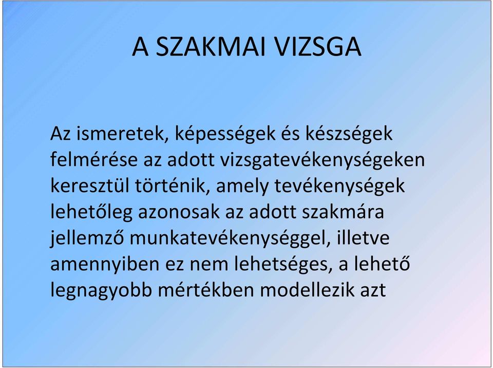 lehetőleg azonosak az adott szakmára jellemző munkatevékenységgel,