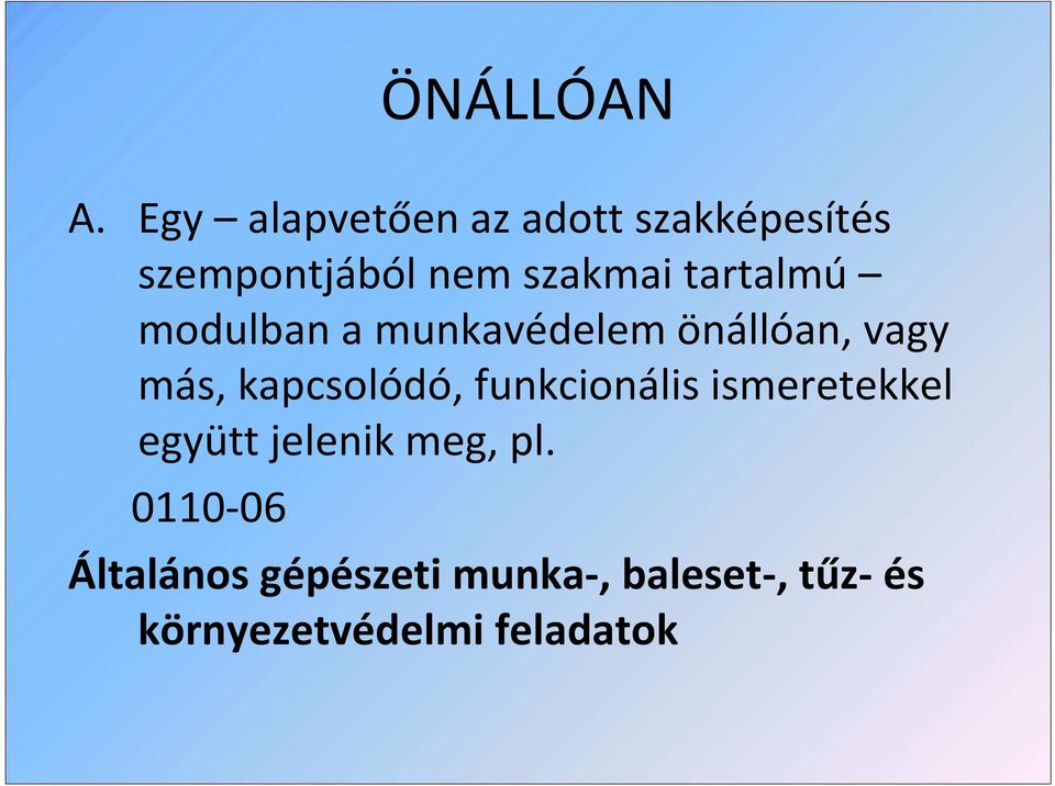 tartalmú modulban a munkavédelem önállóan, vagy más, kapcsolódó,