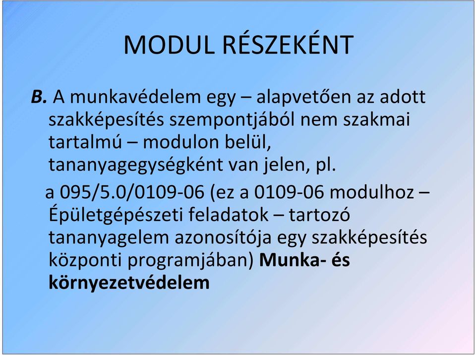 tartalmú modulon belül, tananyagegységként van jelen, pl. a 095/5.