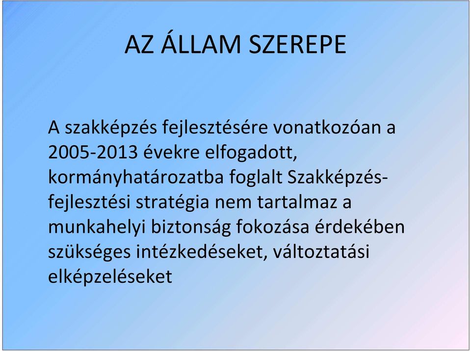 Szakképzésfejlesztési stratégia nem tartalmaz a munkahelyi