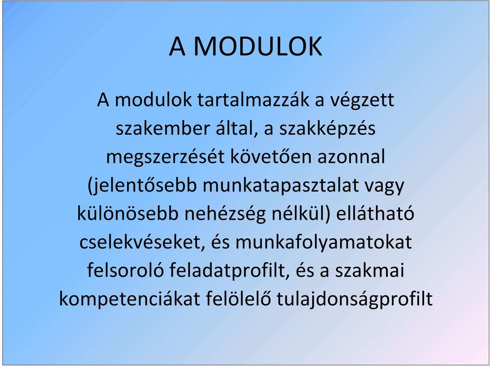 különösebb nehézség nélkül) ellátható cselekvéseket, és munkafolyamatokat