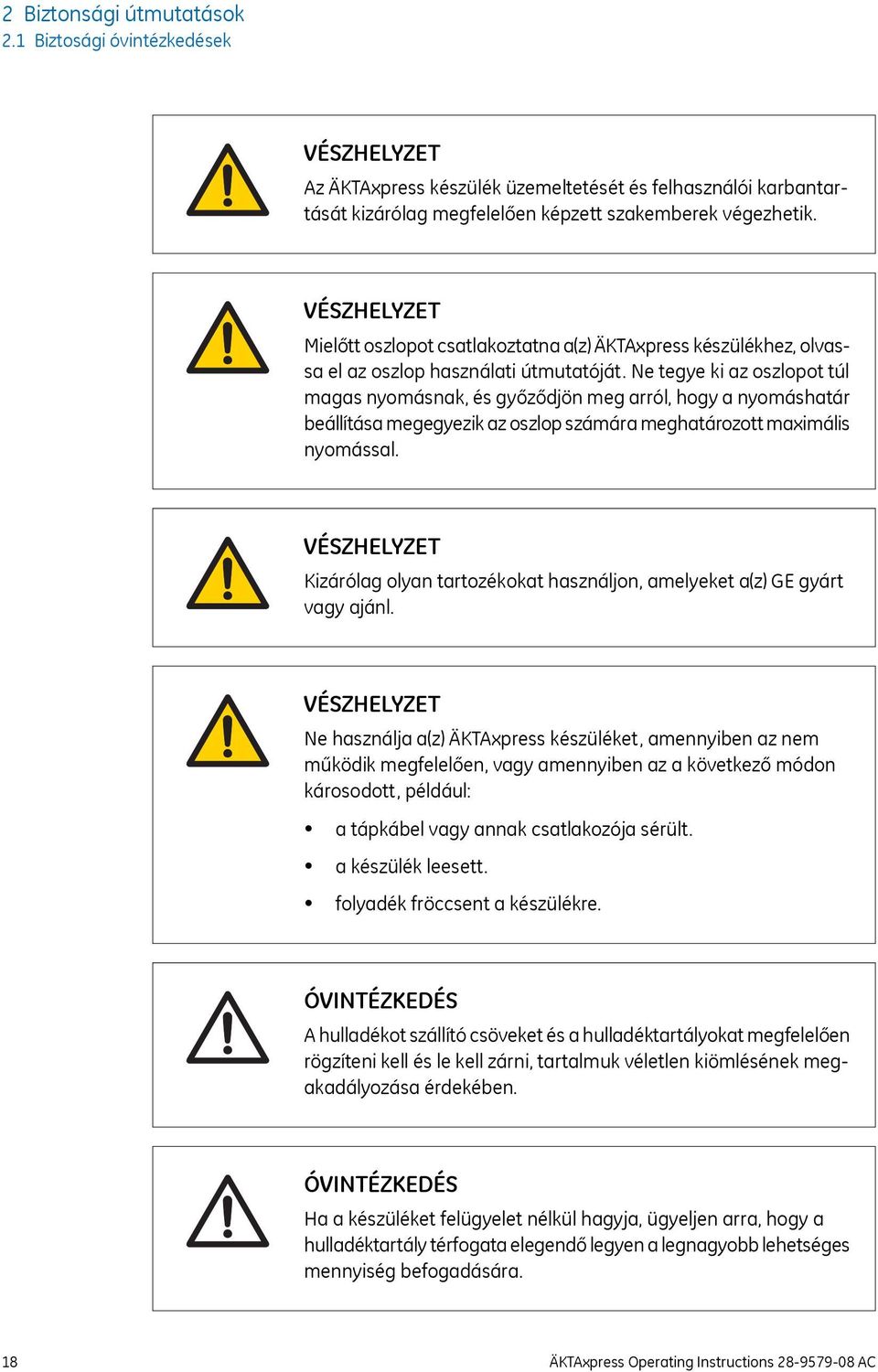 Ne tegye ki az oszlopot túl magas nyomásnak, és győződjön meg arról, hogy a nyomáshatár beállítása megegyezik az oszlop számára meghatározott maximális nyomással.