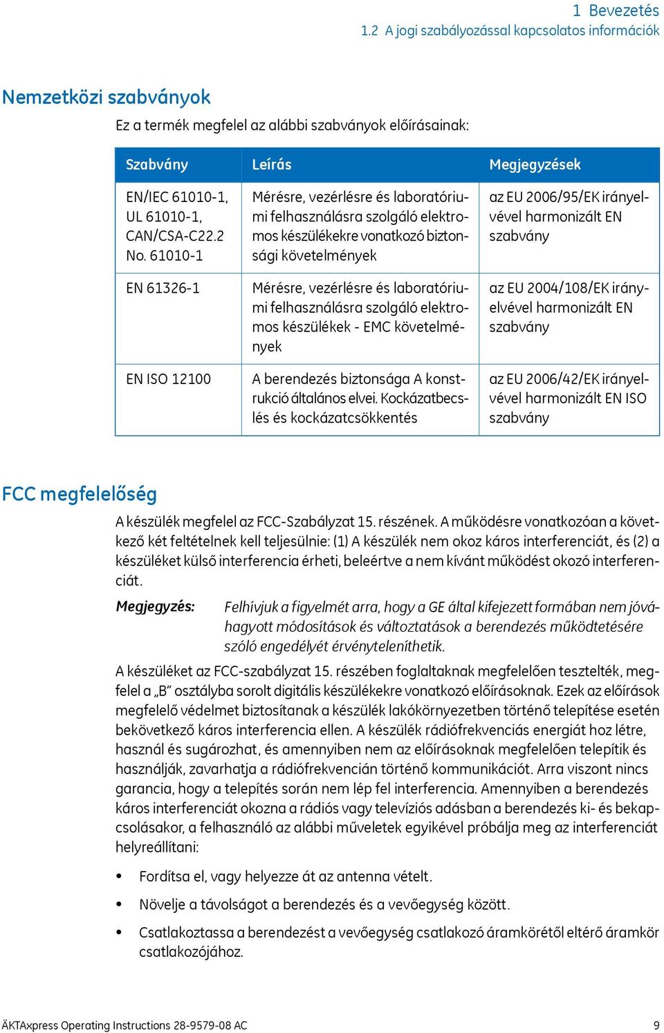 felhasználásra szolgáló elektromos készülékek - EMC követelmények A berendezés biztonsága A konstrukció általános elvei.