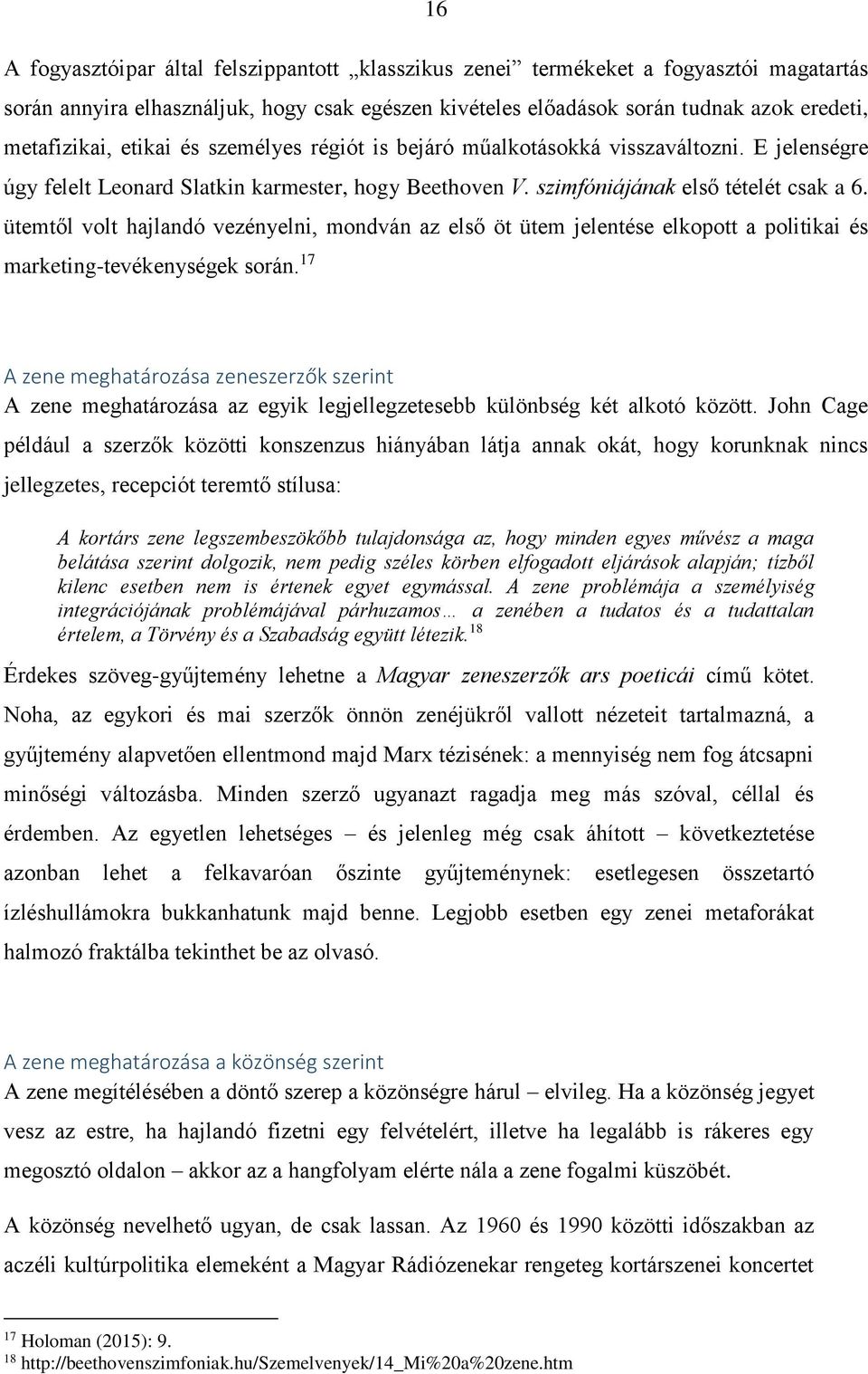 ütemtől volt hajlandó vezényelni, mondván az első öt ütem jelentése elkopott a politikai és marketing-tevékenységek során.