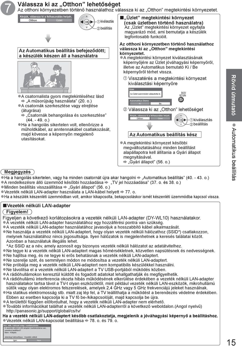 ) A csatornák szerkesztése vagy elrejtése (átugrása) Csatornák behangolása és szerkesztése (44. - 49. o.