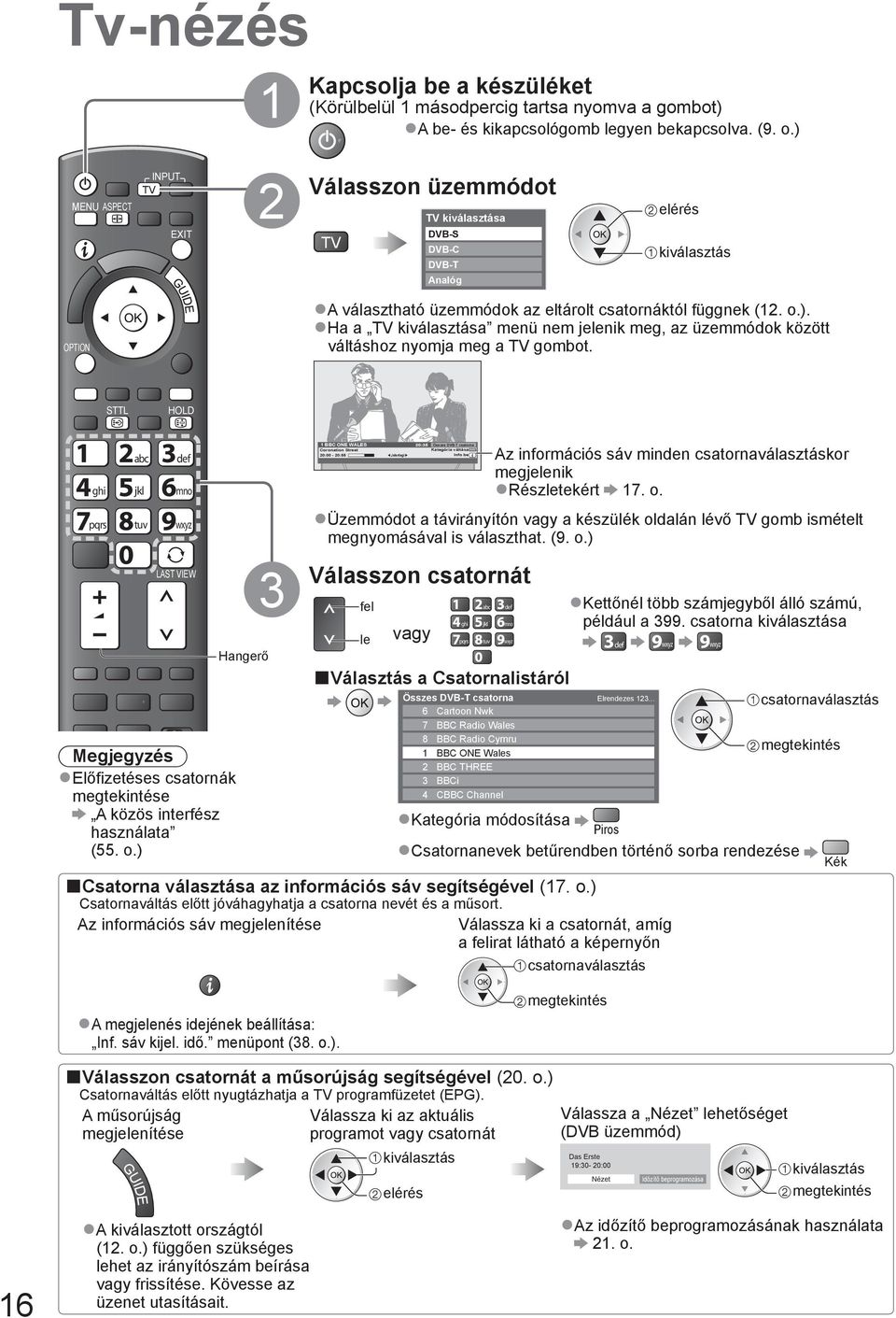 TEXT STTL INDEX HOLD ghi pqrs REC abc jkl tuv PROGRAMME DVD/VCR def mno wxyz LAST VIEW Megjegyzés Előfizetéses csatornák megtekintése A közös interfész használata (55. o.