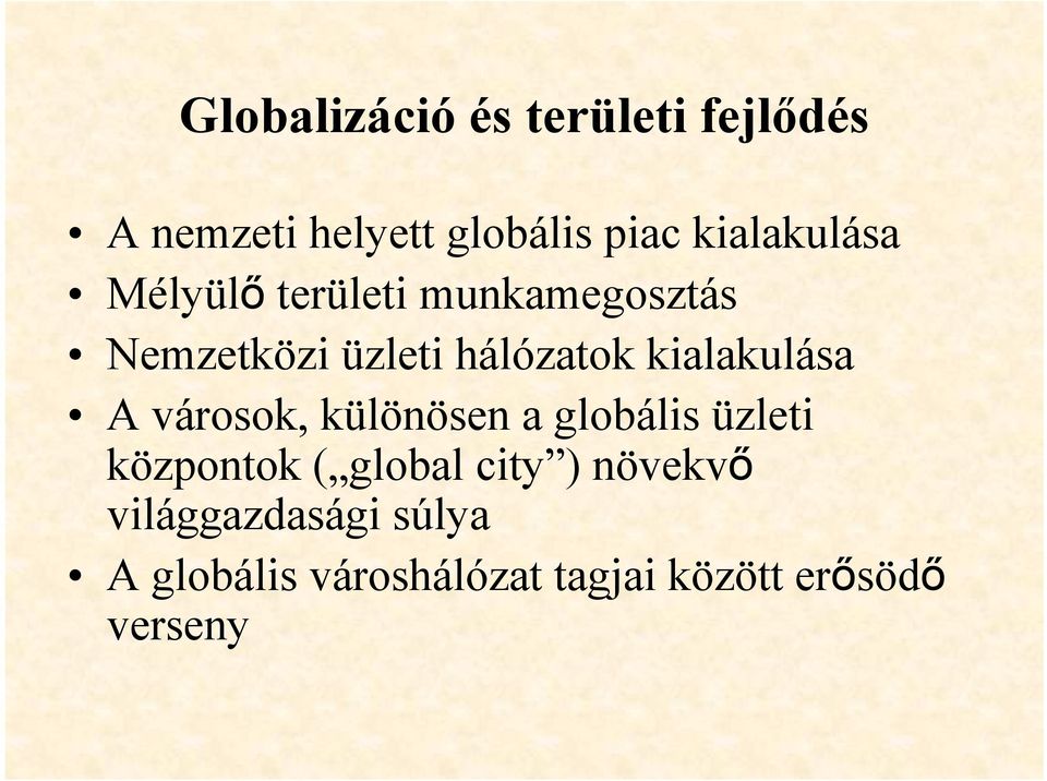 kialakulása A városok, különösen a globális üzleti központok ( global city