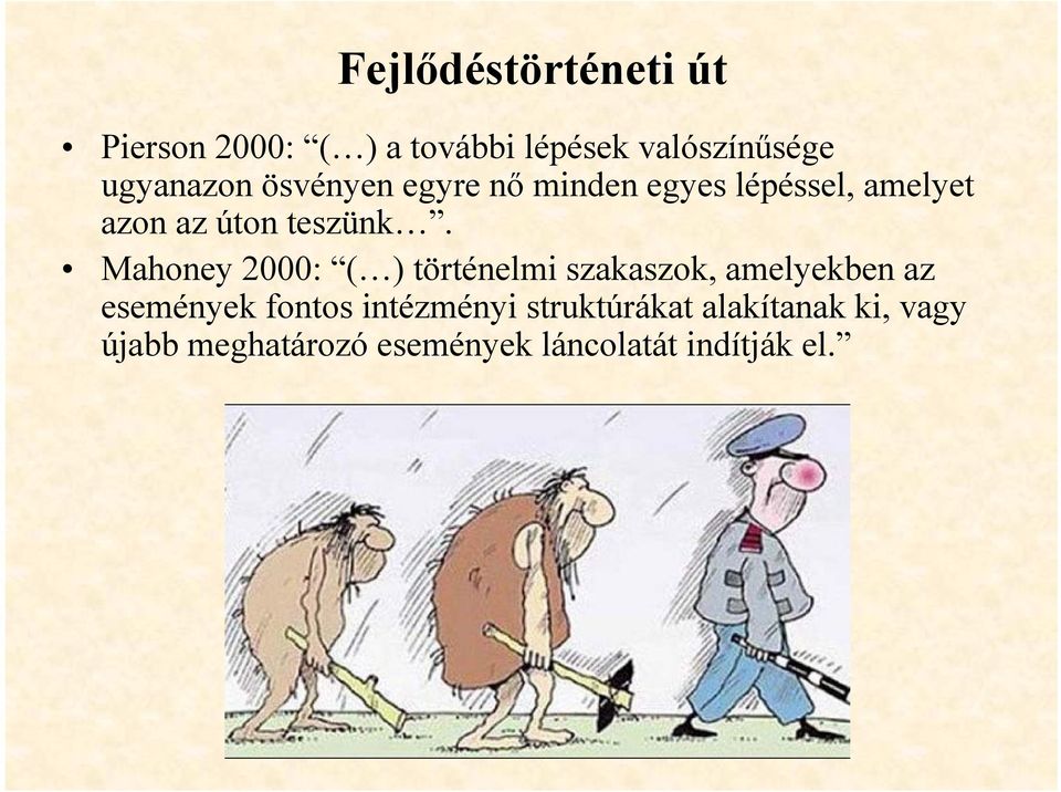 Mahoney 2000: ( ) történelmi szakaszok, amelyekben az események fontos