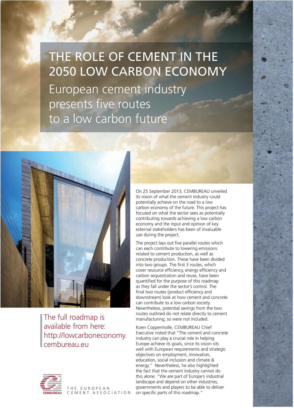 This project has focused on what the sector sees as potentially contributing towards achieving a low carbon economy and the input and opinion of key external stakeholders has been of invaluable use