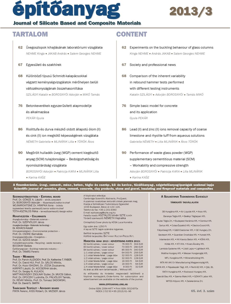 keménységvizsgálatok mérőhelyen belüli változékonyságának összehasonlítása SZILÁGYI Katalin BOROSNYÓI Adorján MIKÓ Tamás 68 Comparison of the inherent variability in rebound hammer tests performed