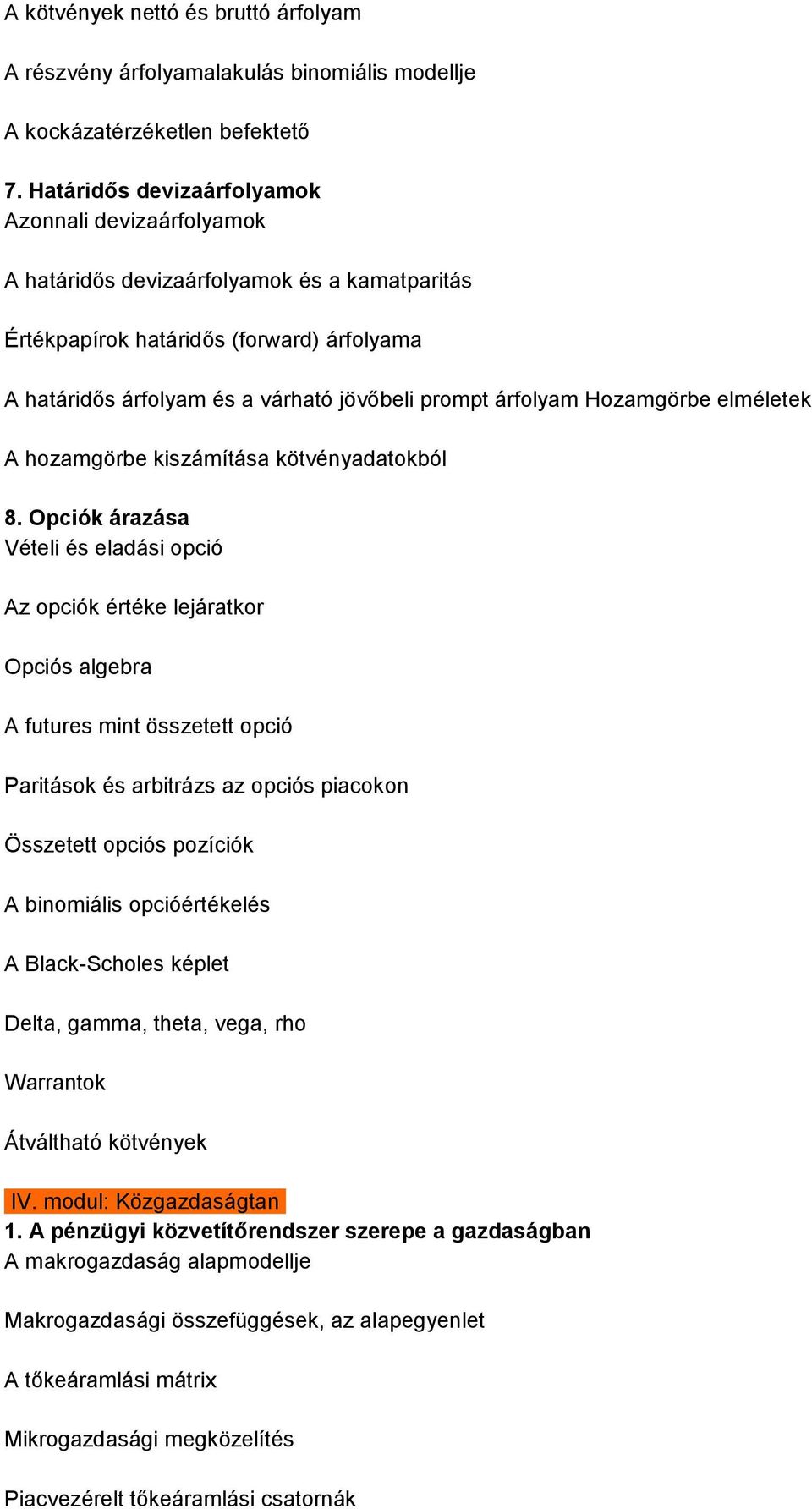 árfolyam Hozamgörbe elméletek A hozamgörbe kiszámítása kötvényadatokból 8.