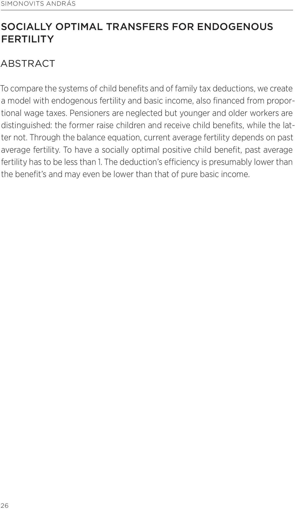 Pensioners are neglected but younger and older workers are distinguished: the former raise children and receive child benefits, while the latter not.